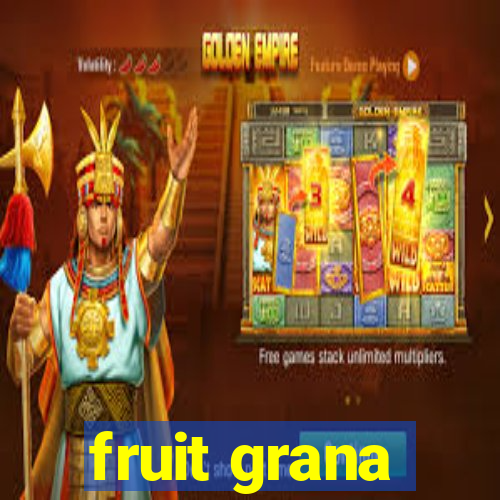 fruit grana